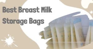 Best Breast Milk Storage Bags